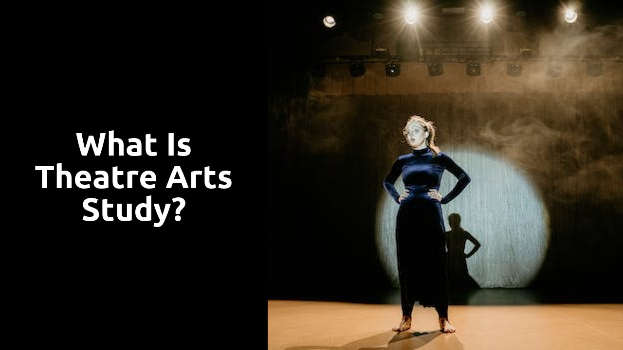 What is theatre arts study?