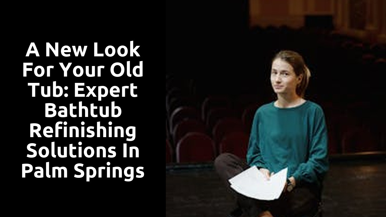 A New Look for Your Old Tub: Expert Bathtub Refinishing Solutions in Palm Springs