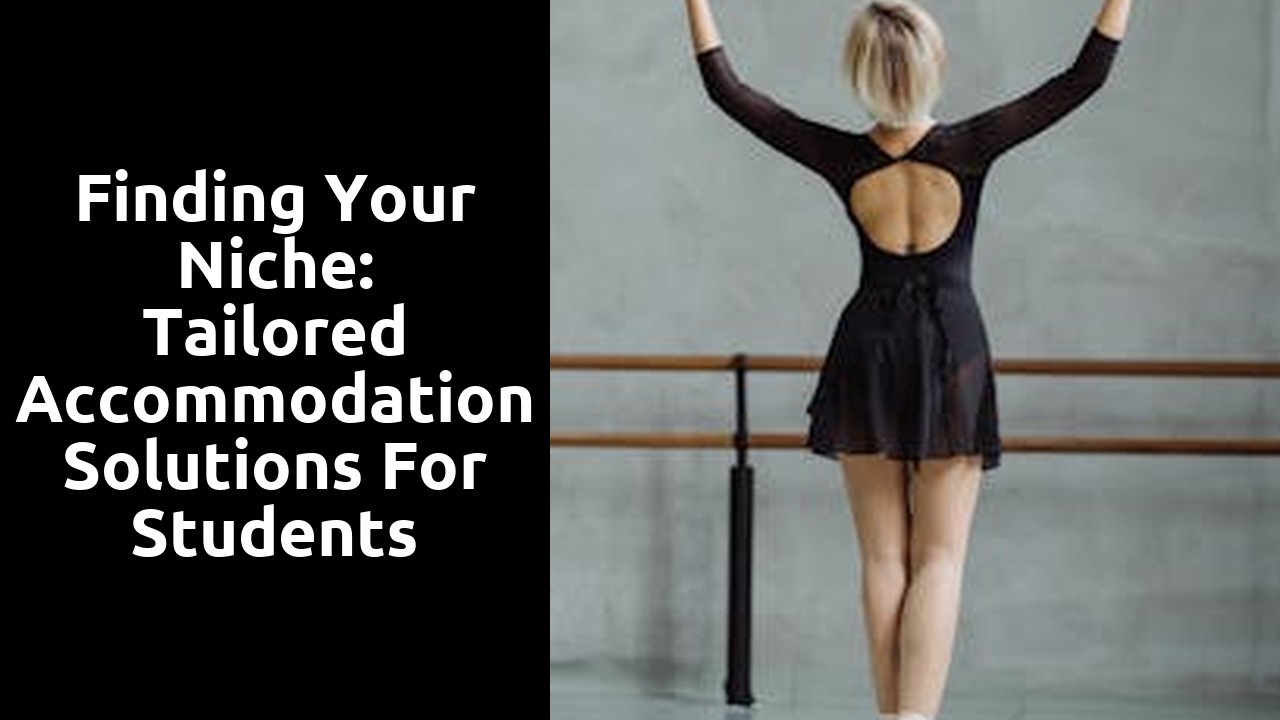 Finding Your Niche: Tailored Accommodation Solutions for Students