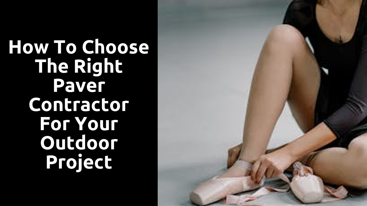 How to Choose the Right Paver Contractor for Your Outdoor Project